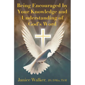 Being Encouraged by Your Knowledge and Understanding of God's Word - Paperback
