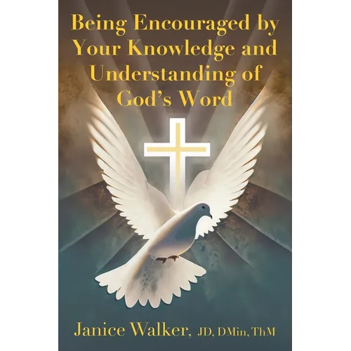 Being Encouraged by Your Knowledge and Understanding of God's Word - Paperback