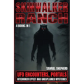 Skinwalker Ranch: UFO Encounters, Portals, Hitchhiker Effect & Unexplained Mysteries - Paperback