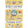 Retail's Last Mile: Why Online Shopping Will Exceed Our Wildest Predictions - Paperback