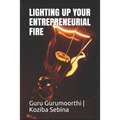 Lighting Up Your Entrepreneurial Fire: You can Choose to be an Entrepreneur - Paperback