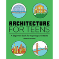 Architecture for Teens: A Beginner's Book for Aspiring Architects - Paperback