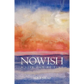 Nowish: A Life Out of Time - Paperback