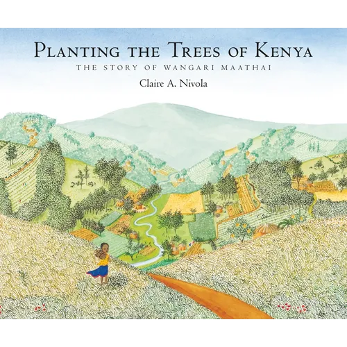 Planting the Trees of Kenya: The Story of Wangari Maathai - Hardcover