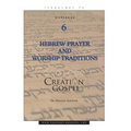 Creation Gospel Workbook Six: Hebrew Prayer and Worship Traditions - Paperback