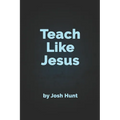 Teach Like Jesus - Paperback