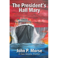The President's Hail Mary: A Dan Steele Thriller - Paperback