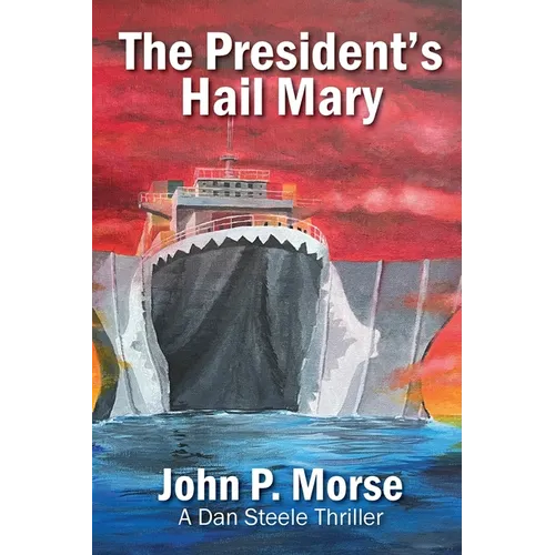 The President's Hail Mary: A Dan Steele Thriller - Paperback