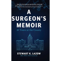 A Surgeon's Memoir: 40 Years at the County - Hardcover
