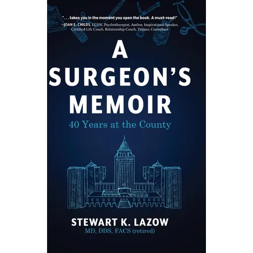 A Surgeon's Memoir: 40 Years at the County - Hardcover
