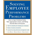 Solving Employee Performance Problems: How to Spot Problems Early, Take Appropriate Action, and Bring Out the Best in Everyone - Paperback