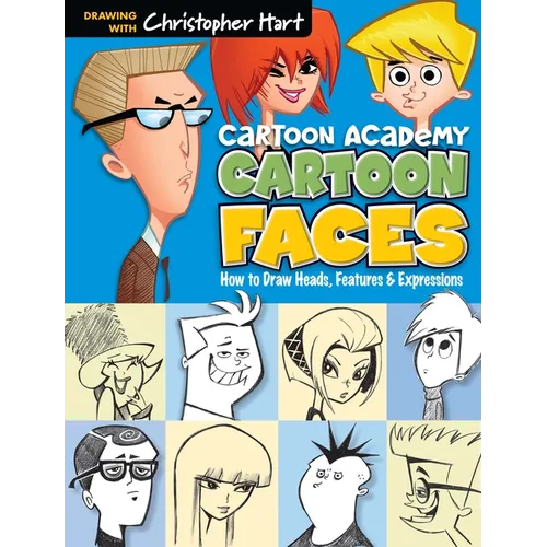 Cartoon Faces: How to Draw Heads, Features & Expressions - Paperback