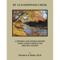By Leatherwood Creek: A Personal and Natural History Along a Small Creek in the Ohio Hill Country - Paperback