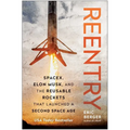 Reentry: Spacex, Elon Musk, and the Reusable Rockets That Launched a Second Space Age - Hardcover