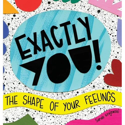 Exactly You! The Shape of Your Feelings - Hardcover