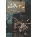 A Slow Indwelling - Paperback