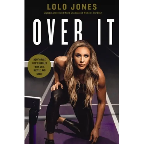 Over It: How to Face Life's Hurdles with Grit, Hustle, and Grace - Hardcover