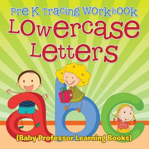 Pre K Tracing workbook: Lowercase Letters (Baby Professor Learning Books) - Paperback