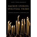 Sacred Stories, Spiritual Tribes: Finding Religion in Everyday Life - Paperback