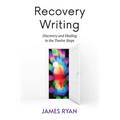 Recovery Writing: Discovery and Healing in the Twelve Steps - Paperback