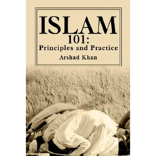 Islam 101: Principles and Practice - Paperback