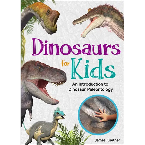 Dinosaurs for Kids: An Introduction to Dinosaur Paleontology - Paperback