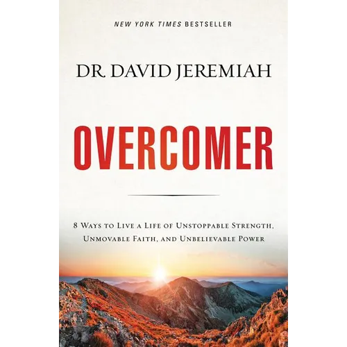 Overcomer: 8 Ways to Live a Life of Unstoppable Strength, Unmovable Faith, and Unbelievable Power - Hardcover