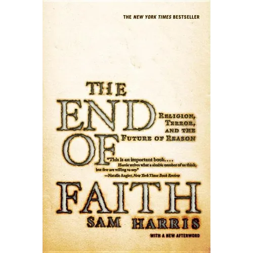 The End of Faith: Religion, Terror, and the Future of Reason - Paperback
