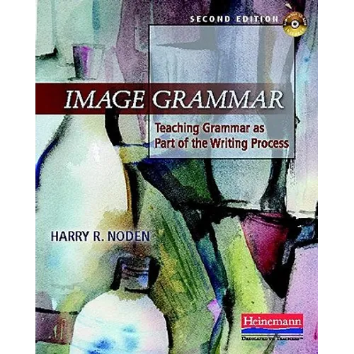 Image Grammar, Second Edition: Teaching Grammar as Part of the Writing Process - Paperback