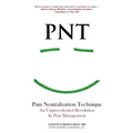 PNT Pain Neutralization Technique: An Unprecedented Revolution in Pain Management - Paperback