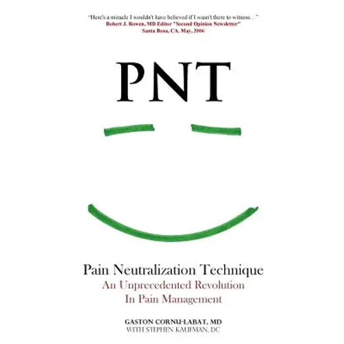 PNT Pain Neutralization Technique: An Unprecedented Revolution in Pain Management - Paperback