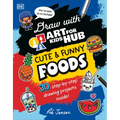 Draw with Art for Kids Hub Cute and Funny Foods - Paperback