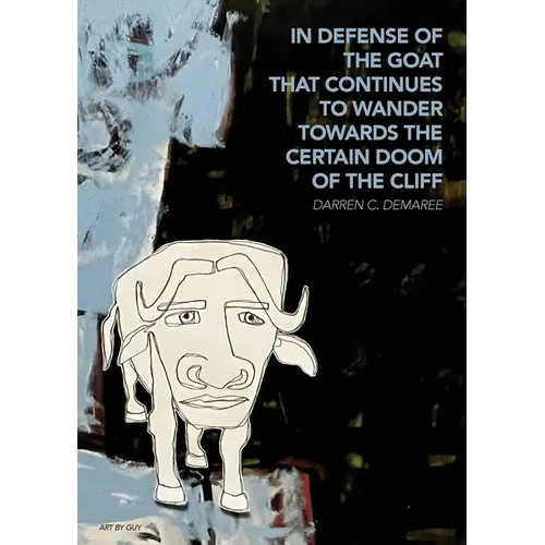 in defense of the goat that continues to wander towards the certain doom of the cliff - Paperback