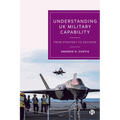 Understanding UK Military Capability: From Strategy to Decision - Paperback