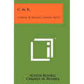 C. M. R.: Charles M. Russell, Cowboy Artist - Paperback