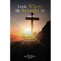 Look Where He Brought Me From: A Spiritual Guide to a Transformed Life - Paperback