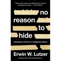 No Reason to Hide: Standing for Christ in a Collapsing Culture - Paperback