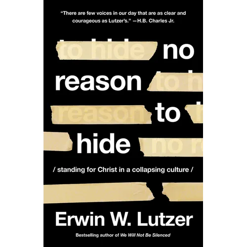 No Reason to Hide: Standing for Christ in a Collapsing Culture - Paperback