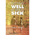 Getting Well at Being Sick - Paperback
