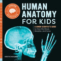 Human Anatomy for Kids: A Junior Scientist's Guide to How We Move, Breathe, and Grow - Paperback