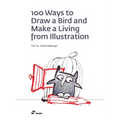100 Ways to Draw a Bird and Make a Living from Illustration - Paperback