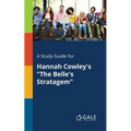 A Study Guide for Hannah Cowley's "The Belle's Stratagem" - Paperback