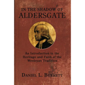 In the Shadow of Aldersgate: An Introduction to the Heritage and Faith of the Wesleyan Tradition - Hardcover