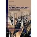 Asynchronicity: The Temporal Dimensions of the Information Crisis - Hardcover