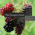 The Forager's Feast: How to Identify, Gather, and Prepare Wild Edibles - Paperback