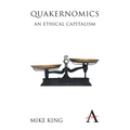 Quakernomics: An Ethical Capitalism - Paperback