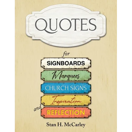 Quotes for Signboards, Marquees, Church Signs, Inspiration, and Reflection - Paperback