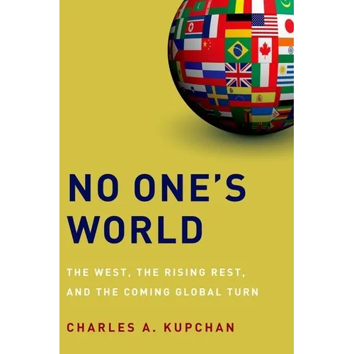 No One's World: The West, the Rising Rest, and the Coming Global Turn - Paperback