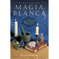 Practicando Magia Blanca: Amor, Protección, Limpias, Dinero = Practical Magic for Beginners - Paperback