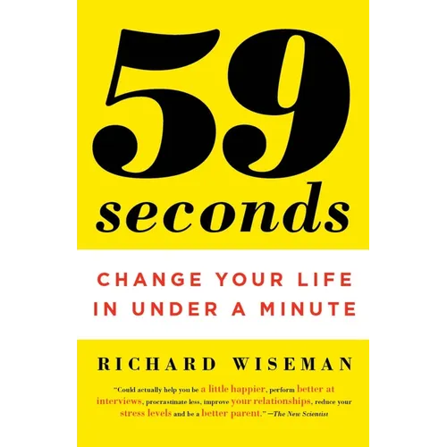59 Seconds: 59 Seconds: Change Your Life in Under a Minute - Paperback